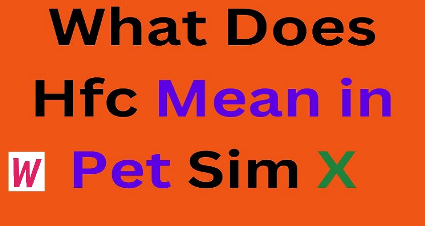 what does hfc mean in pet sim x